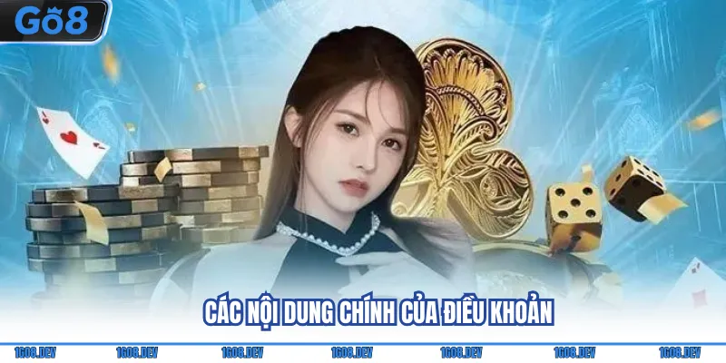 Điều Khoản Sử Dụng Go8 - Cập Nhật Các Nội Dung Quan Trọng 2 Các nội dung chính của điều khoản