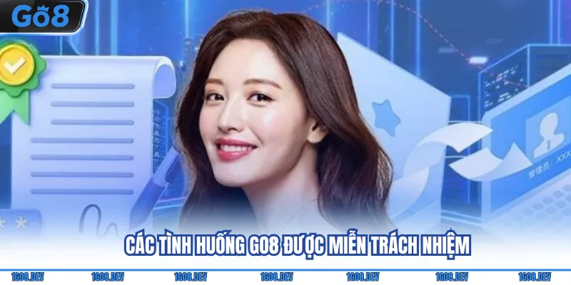 Miễn Trừ Trách Nhiệm Go8 - Cập Nhật Nội Dung Mới Nhất 3 Các tình huống Go8 được miễn trách nhiệm