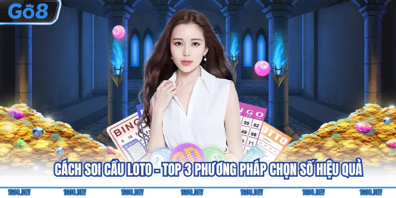 Cách Soi Cầu Loto - Top 3 Phương Pháp Chọn Số Hiệu Quả 1 Cách soi cầu loto