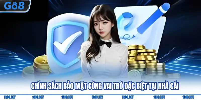 Chính Sách Bảo Mật Go8 Cùng Những Nội Dung Trọng Tâm 1 Chính sách bảo mật cùng vai trò đặc biệt tại nhà cái