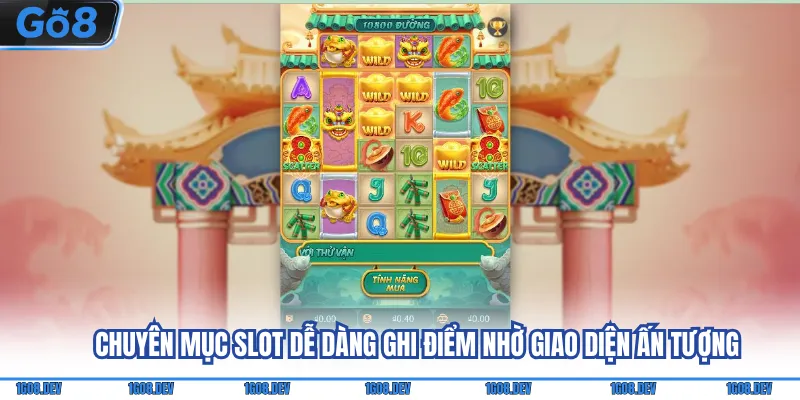 Chuyên mục slot dễ dàng ghi điểm nhờ giao diện ấn tượng
