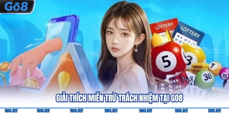 Miễn Trừ Trách Nhiệm Go8 - Cập Nhật Nội Dung Mới Nhất 1 Giải thích miễn trừ trách nhiệm tại Go8