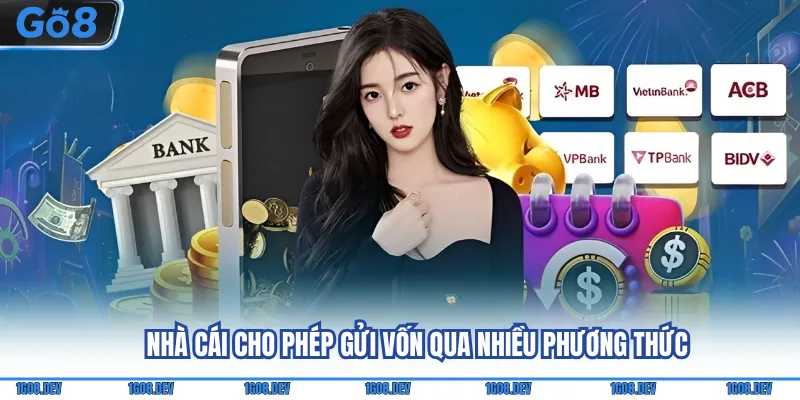 Nạp Tiền Go8 - Gửi Vốn Nhanh Chóng Qua Nhiều Phương Thức 2 Nhà cái cho phép gửi vốn qua nhiều phương thức