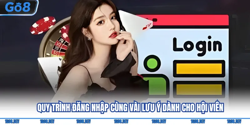 Đăng Nhập Go8 - Update Quy Trình Chuẩn Cho Người Mới 4 Quy trình đăng nhập cùng vài lưu ý dành cho hội viên